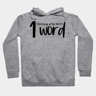 Starting Only Takes 1 Word - Writing Motivation Hoodie